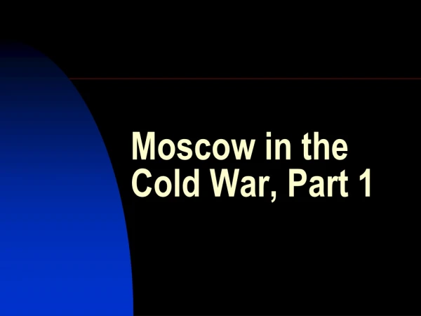 Moscow in the Cold War, Part 1