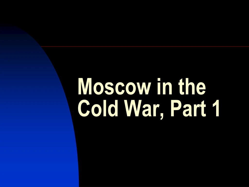 moscow in the cold war part 1
