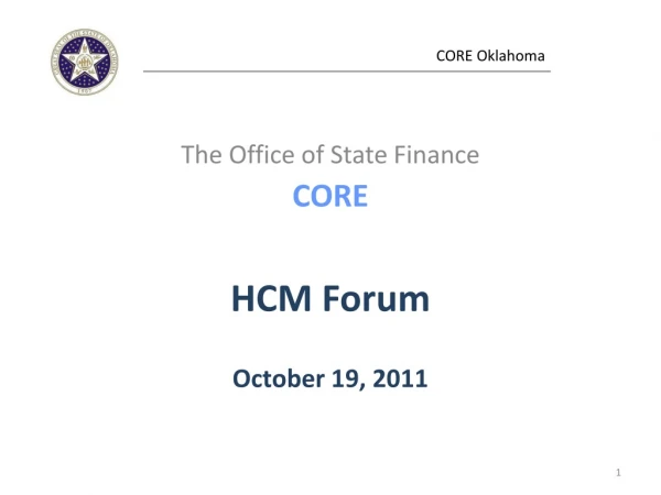 The Office of State Finance CORE HCM Forum October 19, 2011