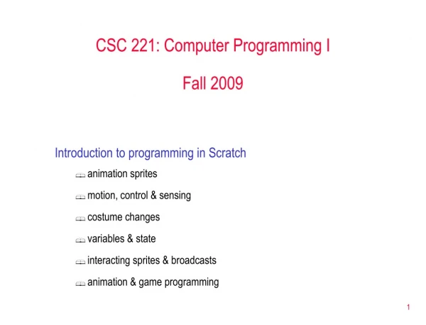 CSC 221: Computer Programming I Fall 2009