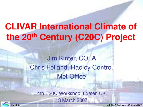 CLIVAR International Climate of the 20 th  Century (C20C) Project