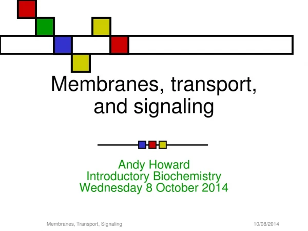 Membranes, transport, and signaling