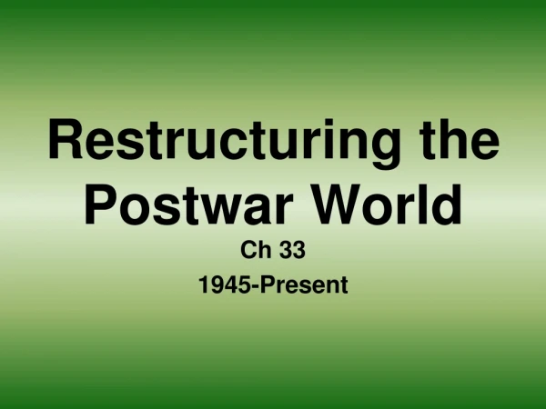 Restructuring the Postwar World