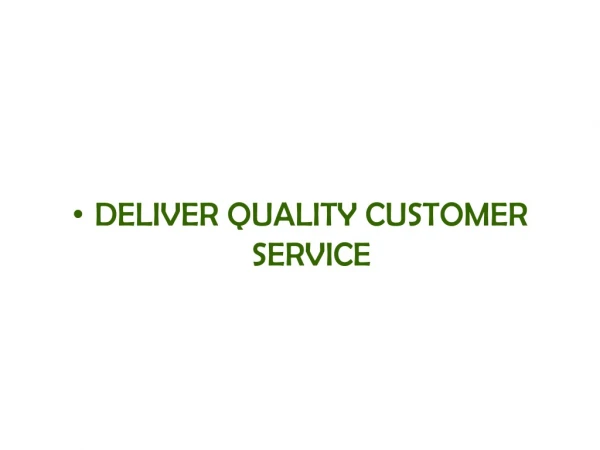 DELIVER QUALITY CUSTOMER SERVICE