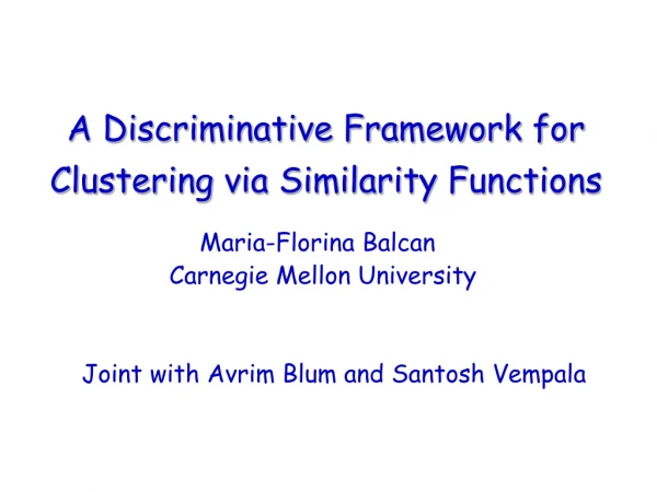 A Discriminative Framework for Clustering via Similarity Functions