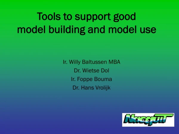 Tools to support good  model building and model use