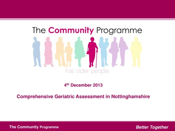 4 th  December 2013 Comprehensive Geriatric Assessment in Nottinghamshire