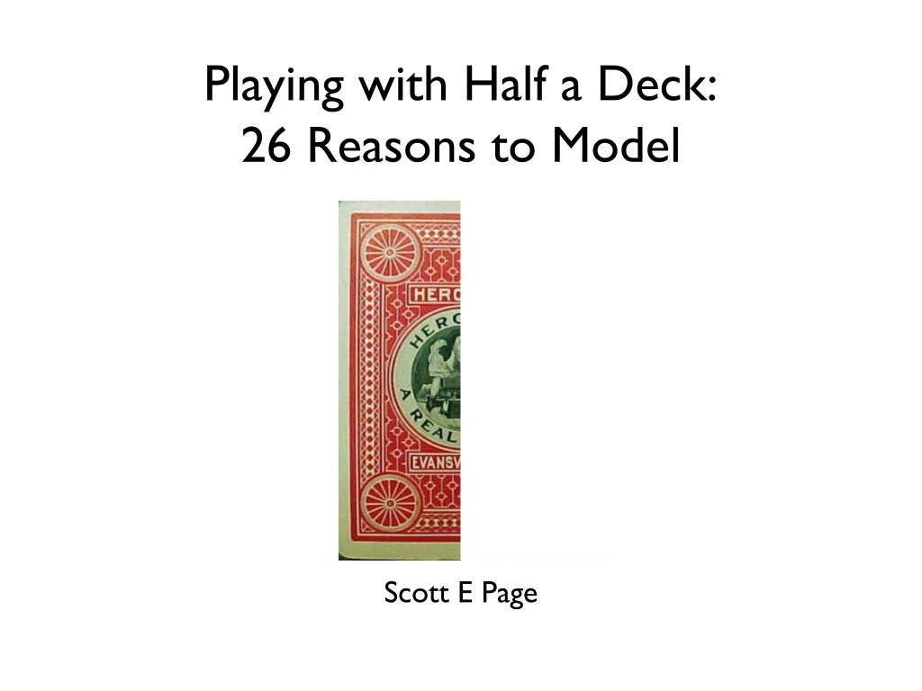 playing with half a deck 26 reasons to model