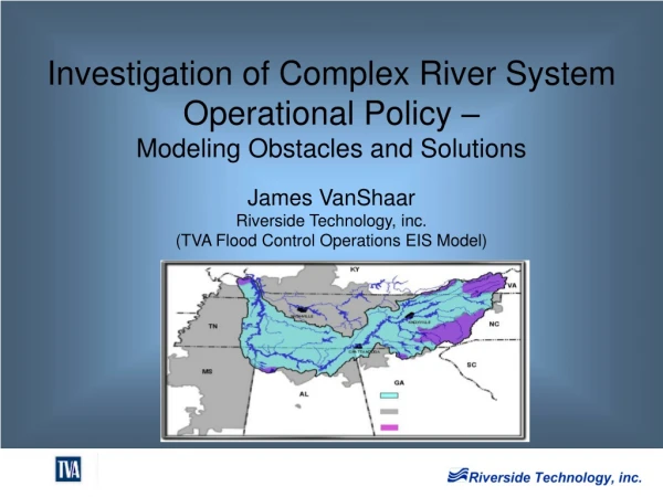 Investigation of Complex River System Operational Policy –  Modeling Obstacles and Solutions