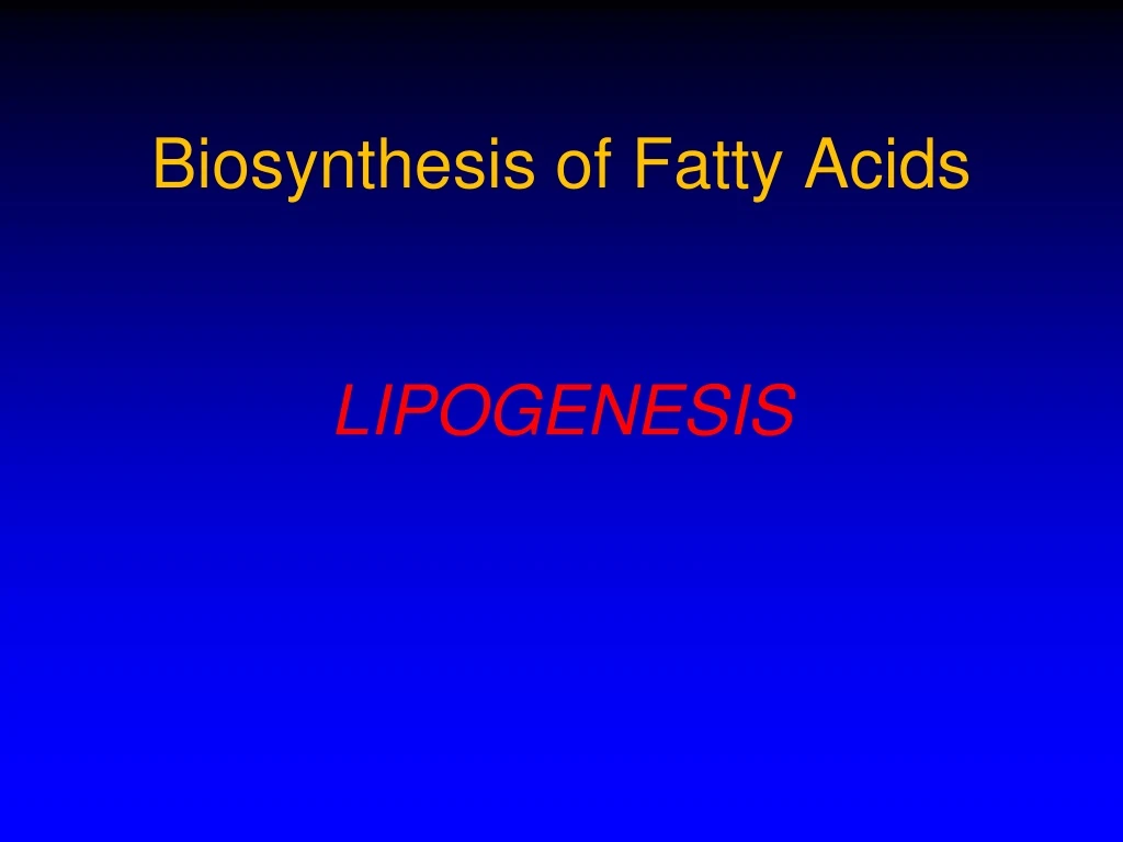 biosynthesis of fatty acids lipogenesis