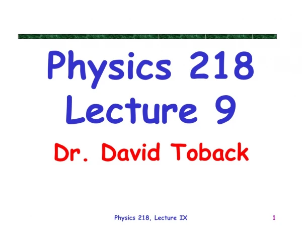 Physics 218 Lecture 9