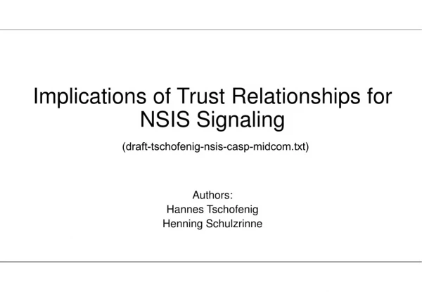 Implications of Trust Relationships for  NSIS Signaling (draft-tschofenig-nsis-casp-midcom.txt)