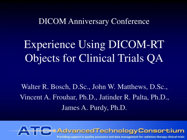 DICOM Anniversary Conference Experience Using DICOM-RT Objects for Clinical Trials QA