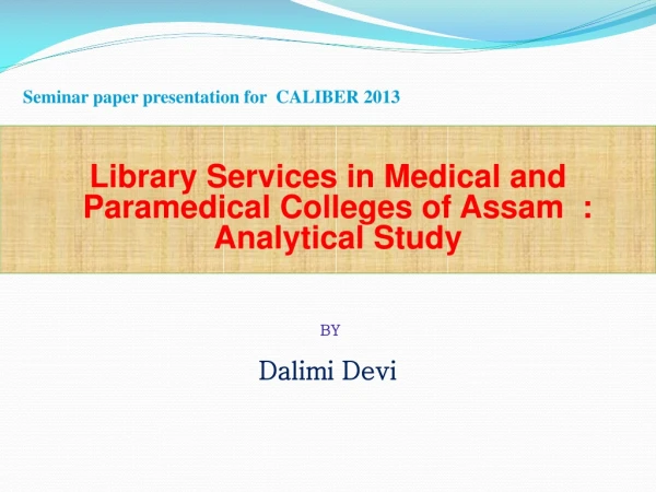 Library Services in Medical and  Paramedical Colleges of Assam  :  Analytical Study