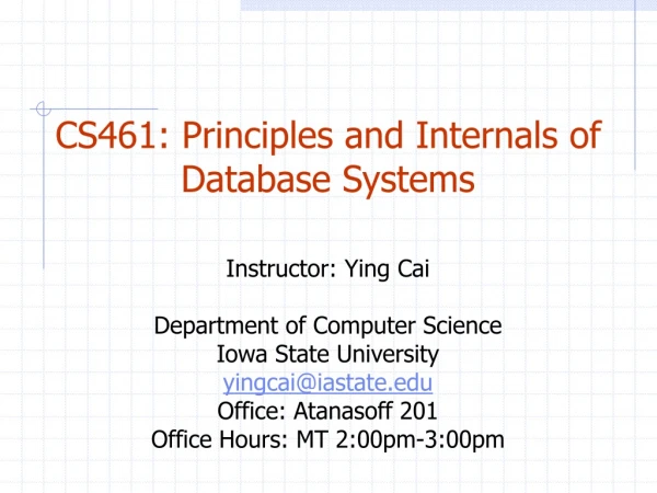 CS461: Principles and Internals of Database Systems Instructor: Ying Cai