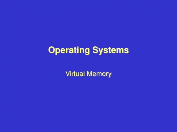 Operating Systems Virtual Memory