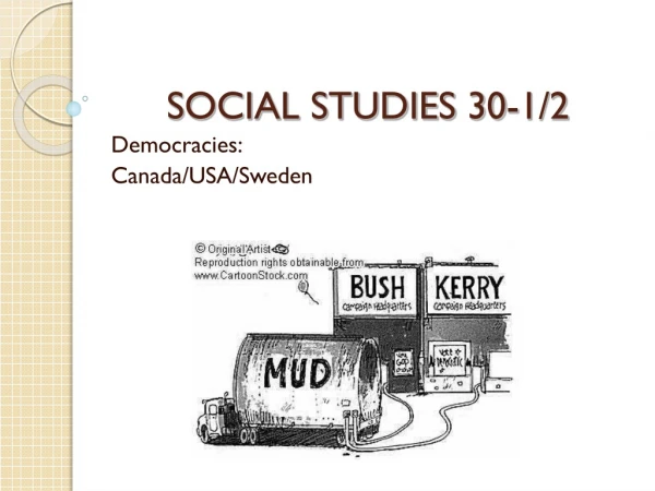 SOCIAL STUDIES 30-1/2 Democracies: Canada/USA/Sweden