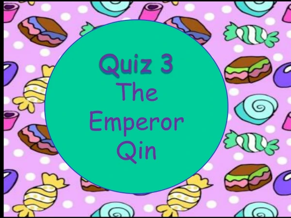 Quiz 3 The  Emperor  Qin