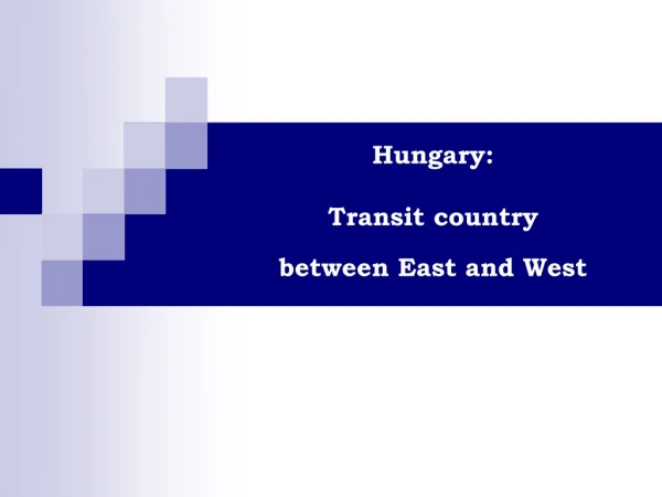 Hungary:  Transit country  between East and West