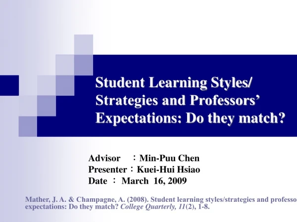Student Learning Styles/ Strategies and Professors’ Expectations: Do they match?