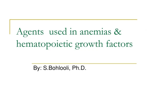 Agents  used in anemias &amp; hematopoietic growth factors