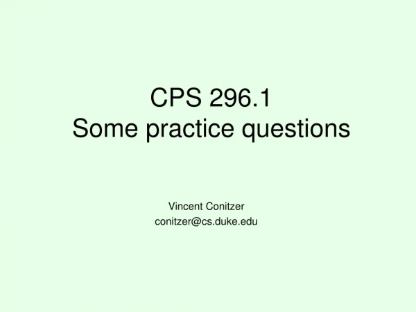 CPS 296.1 Some practice questions