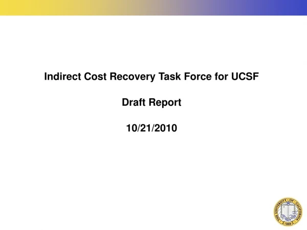 Indirect Cost Recovery Task Force for UCSF Draft Report 10/21/2010