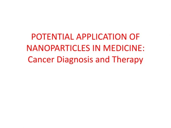 Potential Application of Nanoparticles in Medicine : Cancer Diagnosis and Therapy