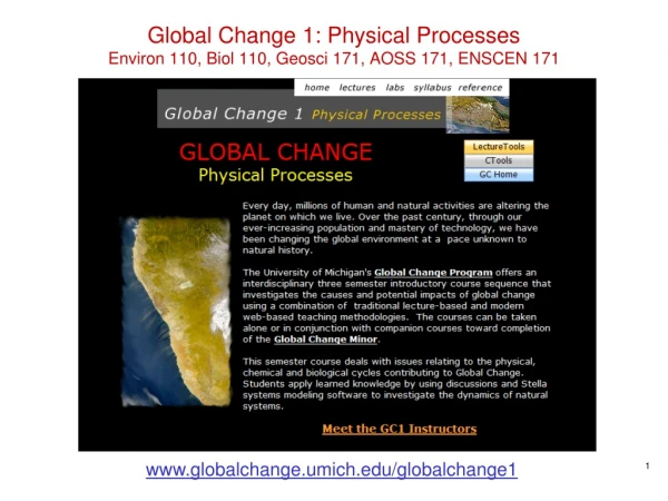 Global Change 1: Physical Processes Environ 110, Biol 110, Geosci 171, AOSS 171, ENSCEN 171
