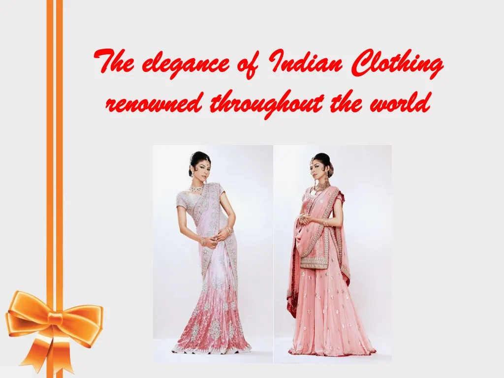 the elegance of indian clothing renowned