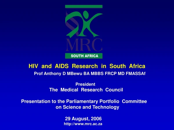 HIV  and  AIDS  Research  in  South  Africa Prof Anthony D MBewu BA MBBS FRCP MD FMASSAf