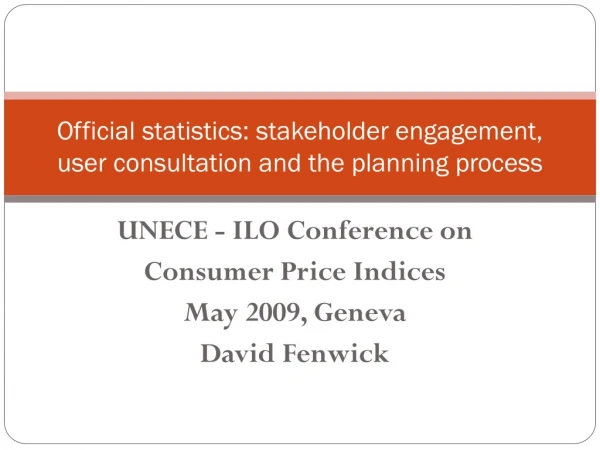 Official statistics: stakeholder engagement, user consultation and the planning process