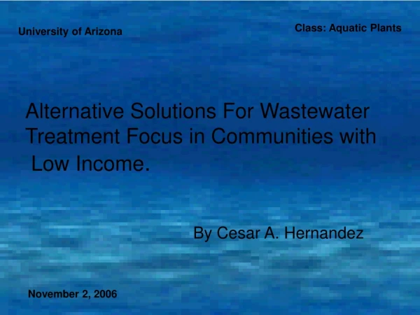 Alternative Solutions For Wastewater Treatment Focus in Communities with  Low Income .