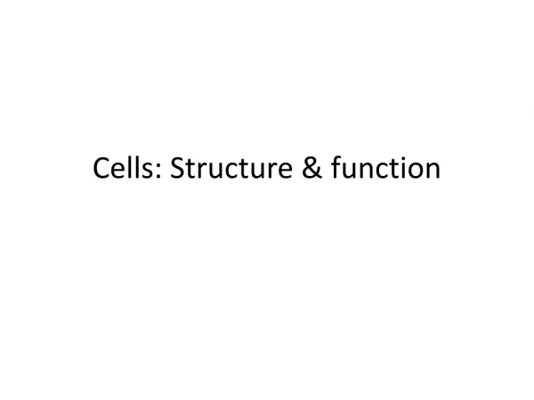 Cells: Structure &amp; function
