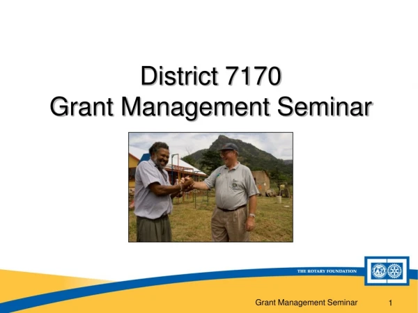 District 7170  Grant Management Seminar