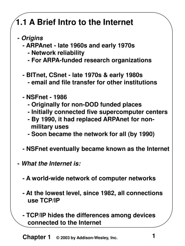 1.1 A Brief Intro to the Internet  -  Origins     - ARPAnet - late 1960s and early 1970s