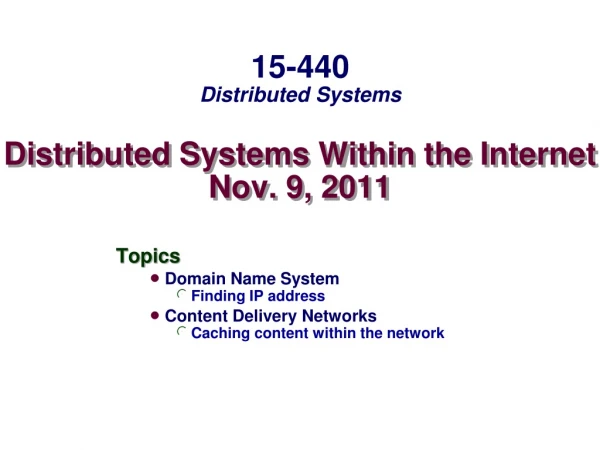 Distributed Systems Within the Internet Nov. 9, 2011