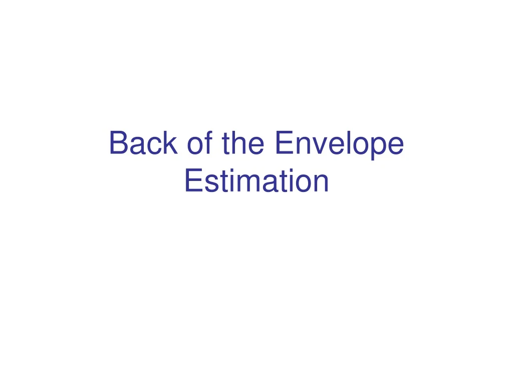 back of the envelope estimation