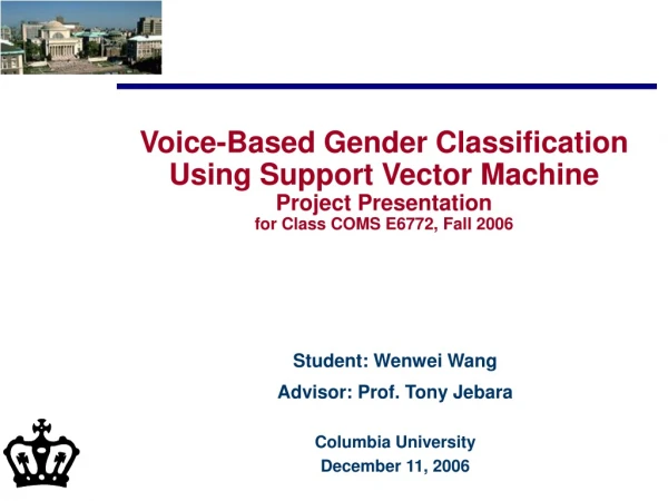 Student: Wenwei Wang Advisor: Prof. Tony Jebara Columbia University December 11, 2006