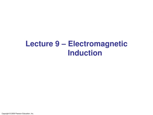 Lecture 9 – Electromagnetic         Induction