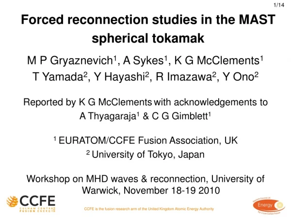 Forced reconnection studies in the MAST spherical tokamak