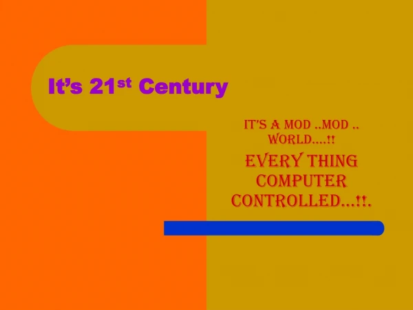 It’s 21 st  Century