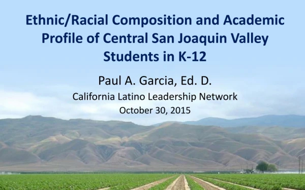 Ethnic/Racial Composition and Academic Profile of Central San Joaquin Valley  Students in K-12