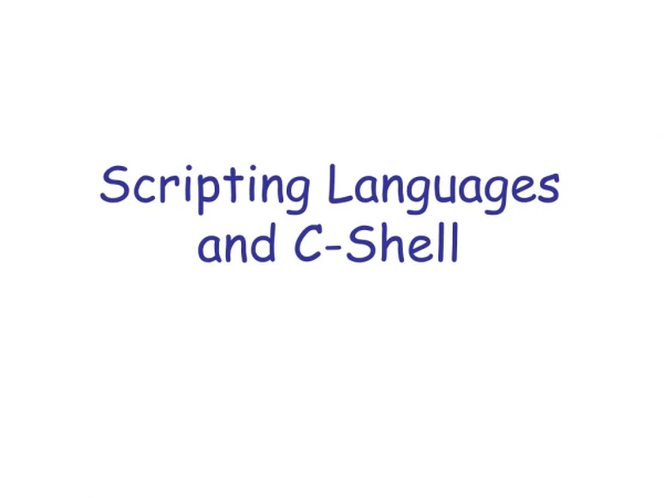 Scripting Languages and C-Shell