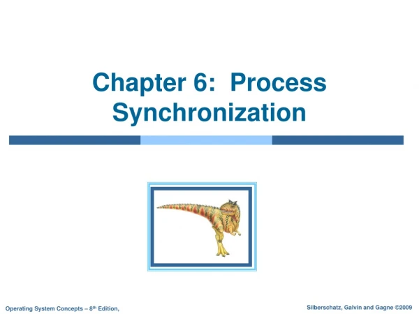 Chapter 6:  Process Synchronization