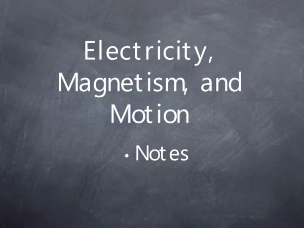 Electricity, Magnetism, and Motion