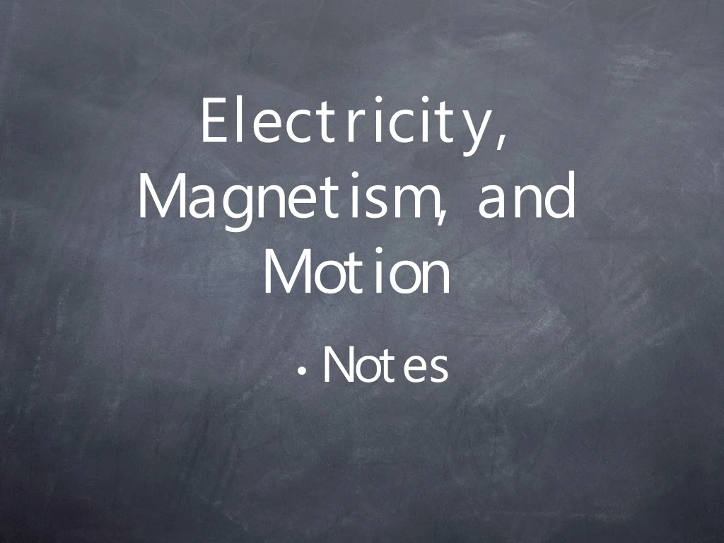 electricity magnetism and motion