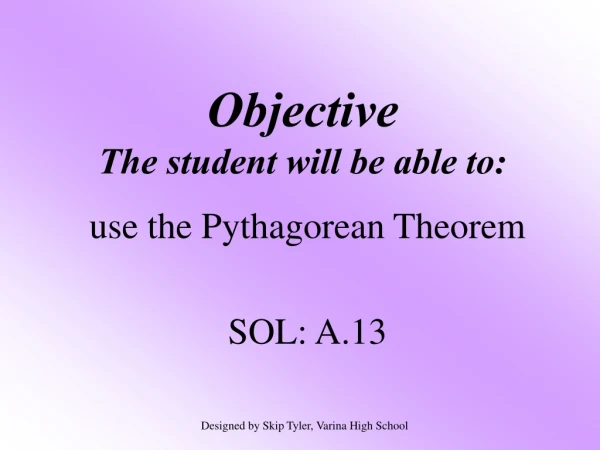 Objective The student will be able to: