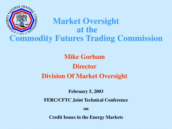 Market Oversight  at the  Commodity Futures Trading Commission