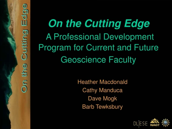 On the Cutting Edge A Professional Development Program for Current and Future Geoscience Faculty